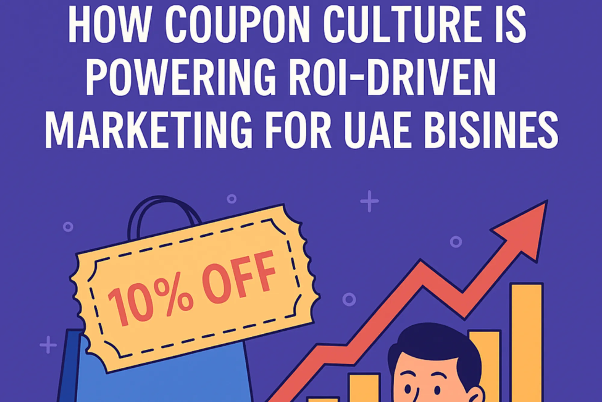 How Coupon Culture Is Powering ROI-Driven Marketing for UAE Businesses